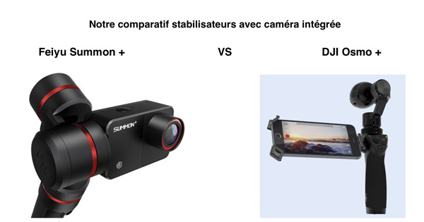 Comparatif Feiyu Summon + et DJI Osmo +
